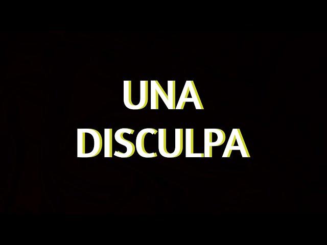 Una disculpa