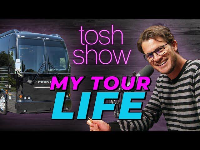 My Tour Life | Tosh Show