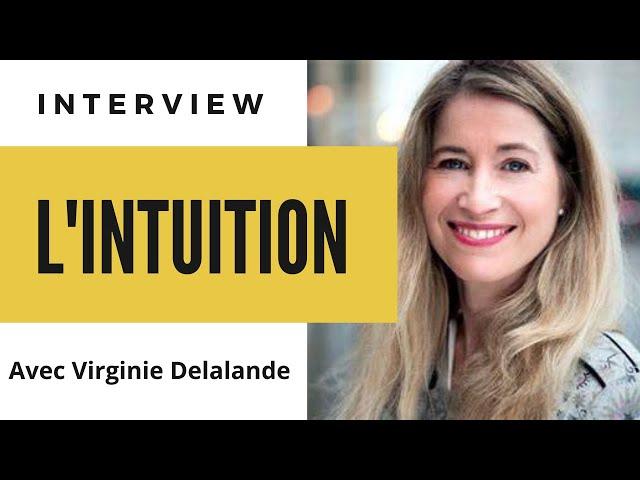 L'INTUITION : interview de Virginie DELALANDE