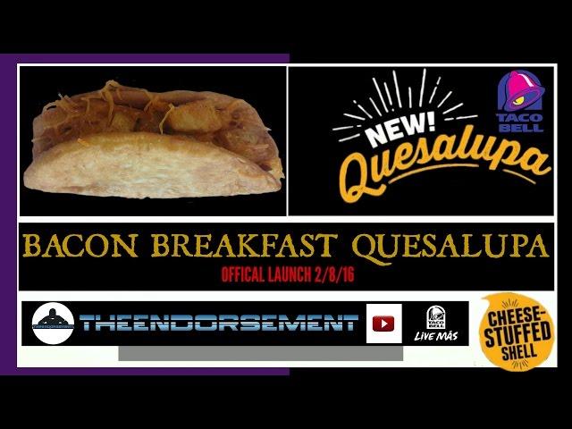 NEW TACO BELL BREAKFAST QUESALUPA : BACON REVIEW # 235