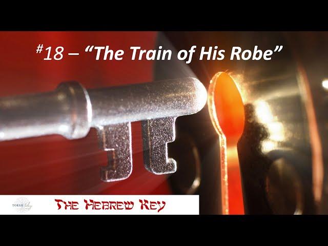 Hebrew Key #18 - "The Train of His Robe"