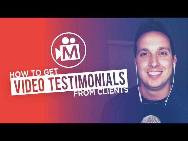 How To Get Video Testimonials From Clients