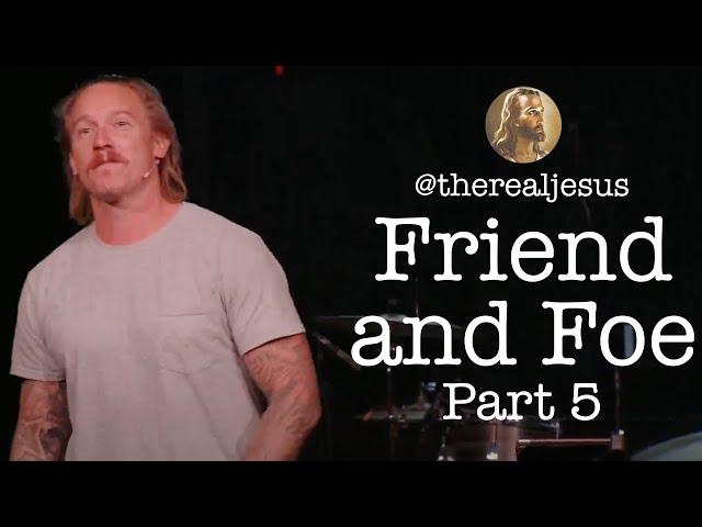 The Real Jesus: Friend and Foe Part 5 | Tim Mangan | Full Service