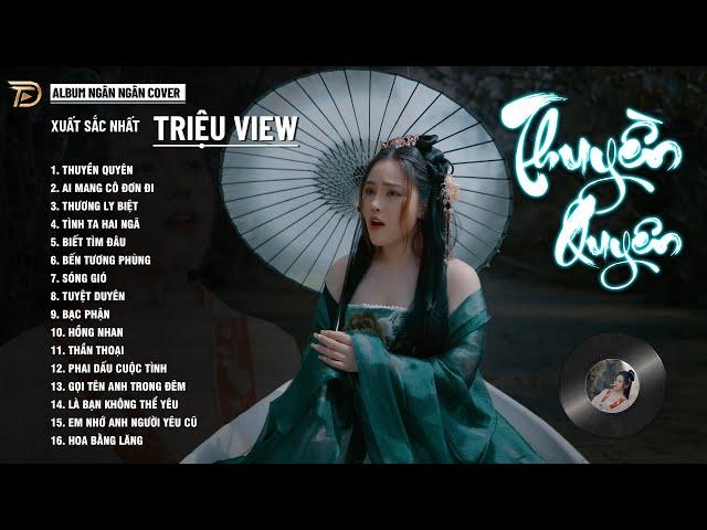 THUYỀN QUYÊN, BẠC PHẬN, HỒNG NHAN - ALBUM BALLAD XUẤT SẮC NHẤT 2024 - NGÂN NGÂN COVER CỰC HÓT