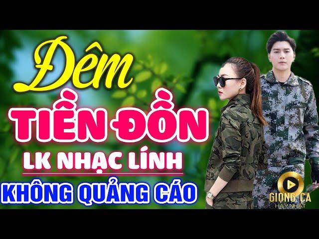 Đêm Tiền Đồn, Chín Tháng Quân Trường  Lk Nhạc Lính 1975 Bất Hủ Vượt Thời Gian, Bolero Hay Nhất 2022