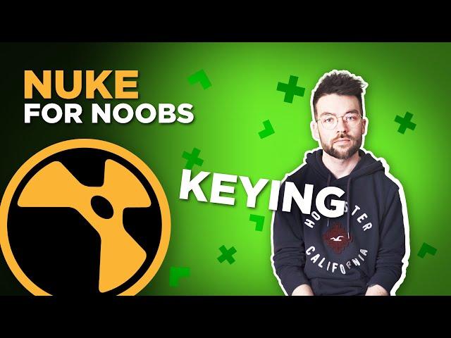 Basics Of Keying | NUKE FOR NOOBS!