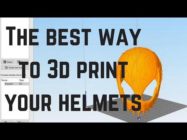 The Best Way to 3D Print Your Helmets