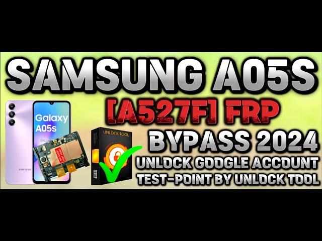 SAMSUNG A05S [A527F] FRP BYPASS 2024 | UNLOCK GOOGLE ACCOUNT | TEST-POINT BY UNLOCK TOOL