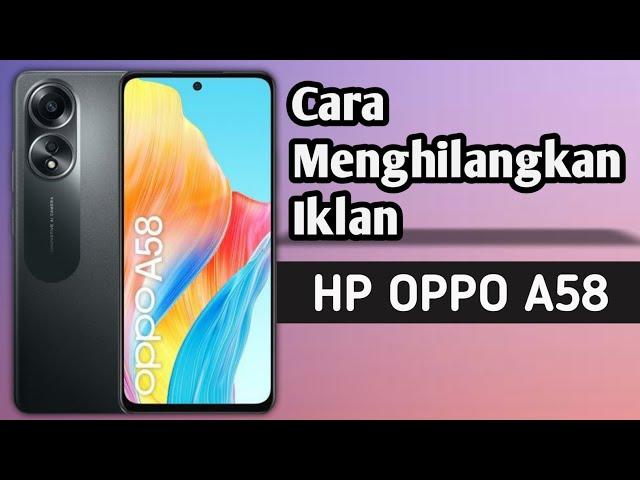 Cara menghilangkan iklan di hp Oppo a58