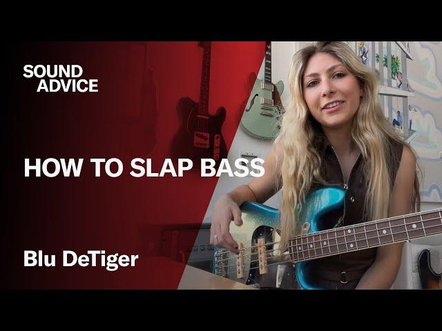 How To Slap Bass with Blu DeTiger | Sound Advice