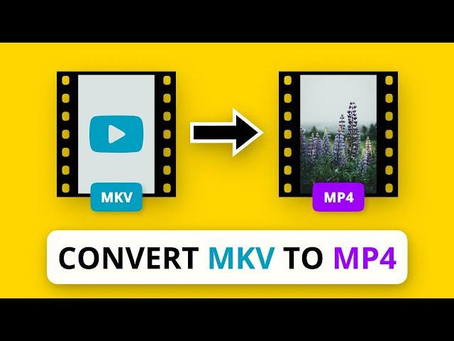 How to Convert MKV to MP4 | Fast & Easy