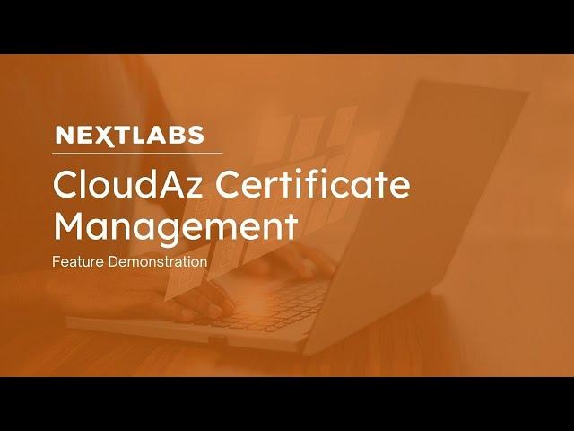 CloudAz Certificate Management | NextLabs Unified Zero Trust Policy Platform