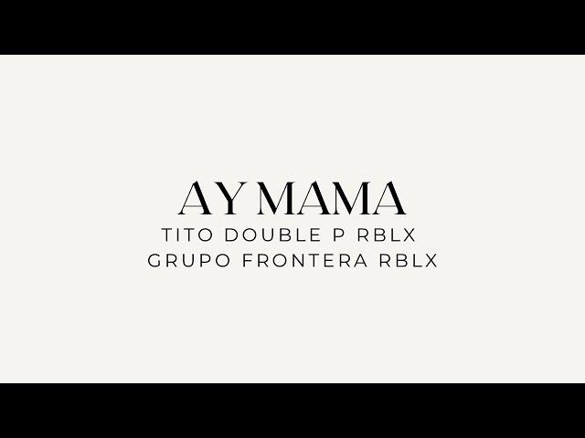 Tito Double P, Grupo Frontera - AY MAMA - (video Lyrics y Video)roblox