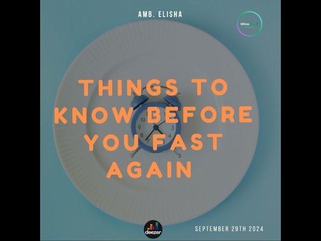 Things to know before you fast again | Amb. Elisha