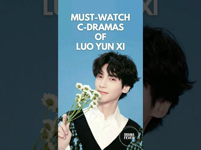 Luo Yunxi Dramas You Must Watch! #chinesedrama #cdramalist #cdramas #loveispanacea #leoluo