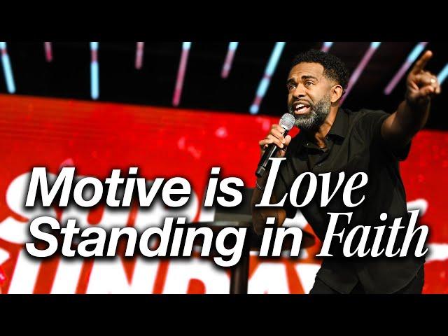 Motive is Love but Standing in Faith // SUPER SUNDAY // Pastor Ken Claytor // Alive Church