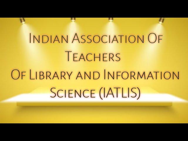 Indian Association Of Teachers Of Library And Information Science ( IATLIS )