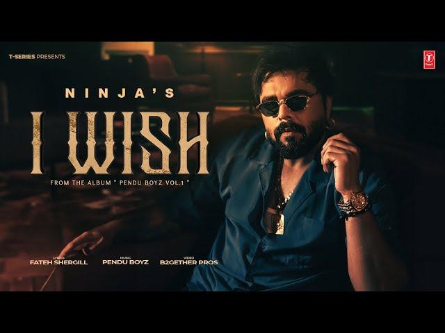 I WISH (Official Video) | NINJA | Pendu Boyz | Latest Punjabi Songs 2024 | T-Series