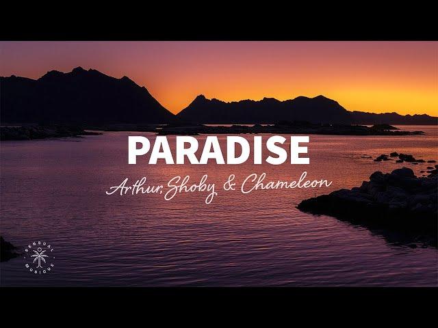 Arthur, Shoby & Chameleon - Paradise (Lyrics)