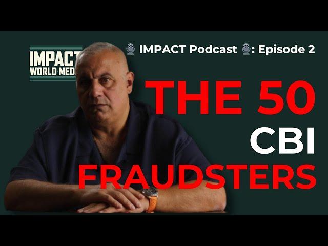 ️ IMPACT Podcast ️: Episode 2 – The 50 CBI Fraudsters