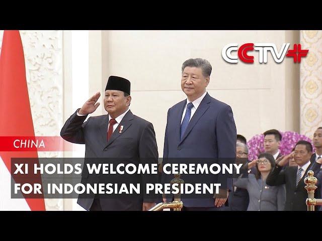 Xi Holds Welcome Ceremony for Indonesian President