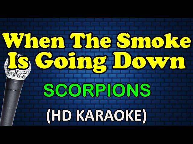 WHEN THE SMOKE IS GOING DOWN - Scorpions (HD Karaoke)