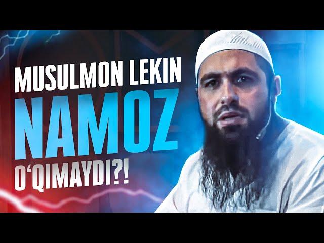 МУСУЛМОН ЛЕКИН НАМОЗ ЎҚИМАЙДИ?! Муҳаммад Хоблос