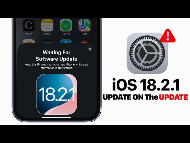 iOS 18.2.1 - Update on The Next Update!