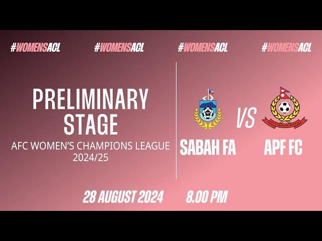 Preliminary Stage AFC Women's Champions League 2024/25 Group C: Sabah vs APF FC