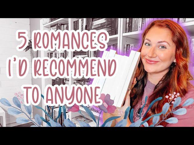 5 Romances I'd Recommend To Anyone  // Romance Book Recommendations