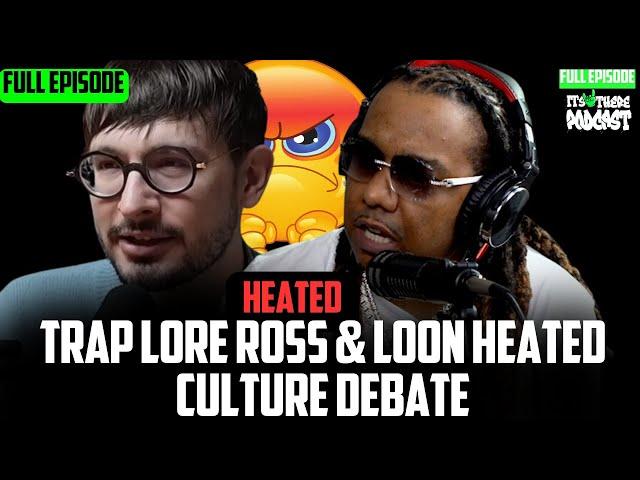 Trap Lore Ross Heated Podcast On - Its up There Podcast