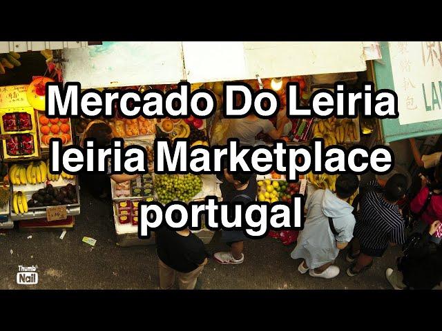 Leiria Marketplace Portugal | Expat Portugal | Relocate | Retire | Live for less outside the box