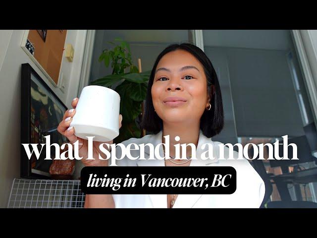 What I Spend Living In Vancouver, Canada