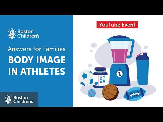 Answers for Families Live: Body Image in Athletes | Boston Children's Hospital