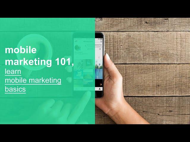 mobile marketing 101, learn mobile marketing basics, fundamentals, and best practices