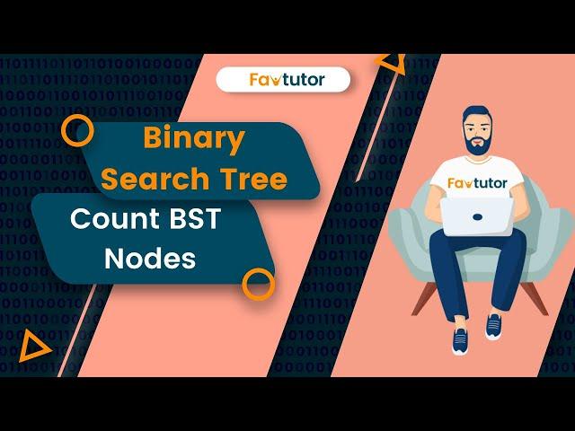 Count BST Nodes That Lie in a Given Range | BST | FavTutor