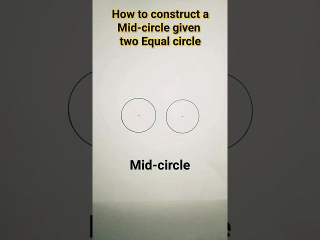 how to construct a mid-circle given two equal circle ||easy method to draw a mid-circle#shorts#viral