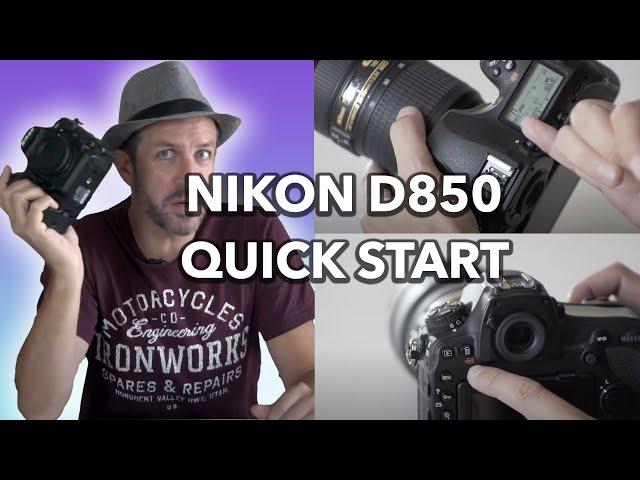 Nikon D850 Basics Tutorial, quick start guide