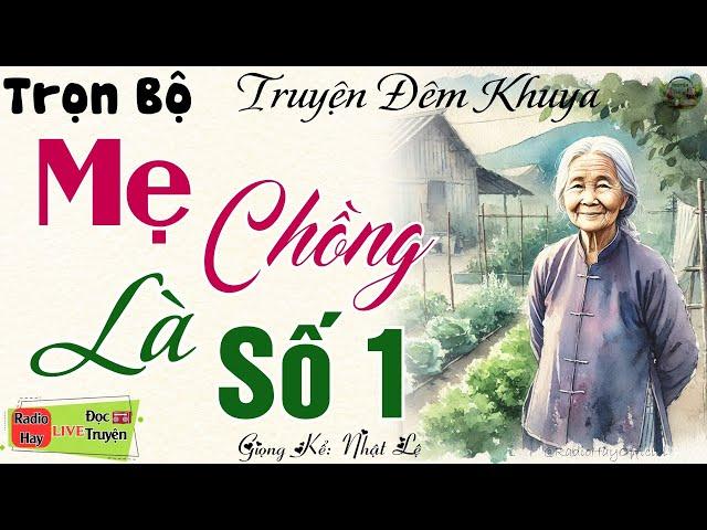 Truyện thực tế đời sống: Mẹ Chồng Là Số 1 | 15 phút nghe Đọc truyện đêm khuya ngủ cực ngon