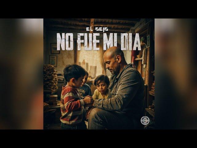 EL SEIS - NO FUE MI DIA