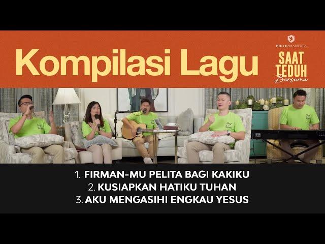 Kompilasi Lagu Saat Teduh Bersama - Episode 124 (Official Philip Mantofa)