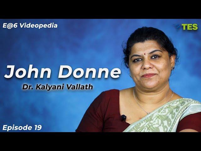 John Donne  | E@6 Videopedia | TES | Kalyani Vallath | NTA NET, K SET, G SET, WB SET, GATE, J SET