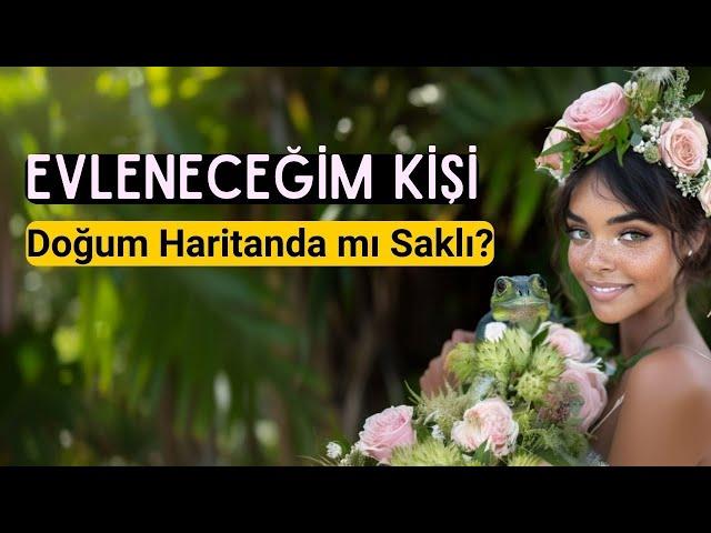 Evleneceğim Kişi Kim? Doğum Haritası ve Evlilik Astrolojisi