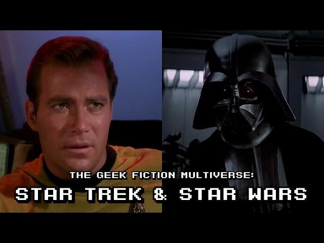 The Geek Fiction Multiverse: Star Trek & Star Wars