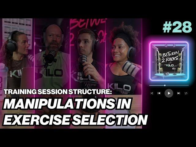 Training Session Structure: Manipulations in Exercise Selection | Between 2 Racks | Episode 28