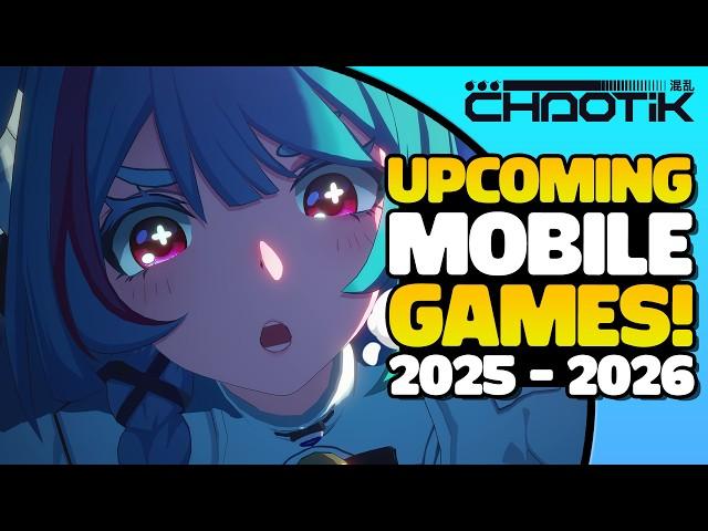 10 MASSIVE UPCOMING MOBILE GAMES (2025 - 2026)