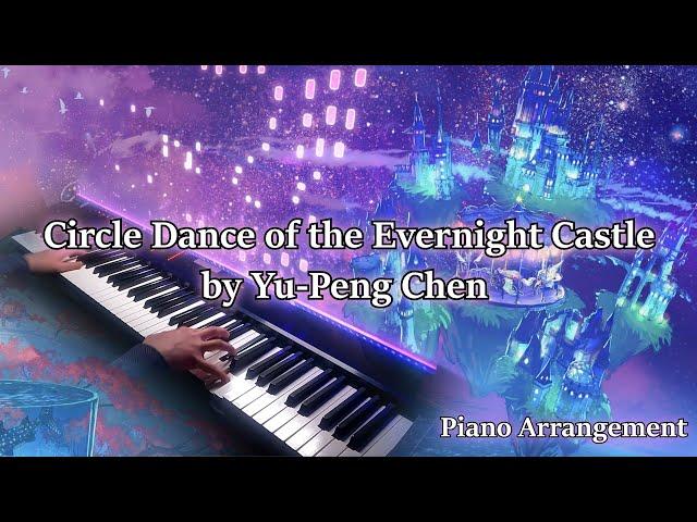 [Piano Solo] Yu-Peng Chen - "Circle Dance of the Evernight Castle" from Album「FANTASYLAND」