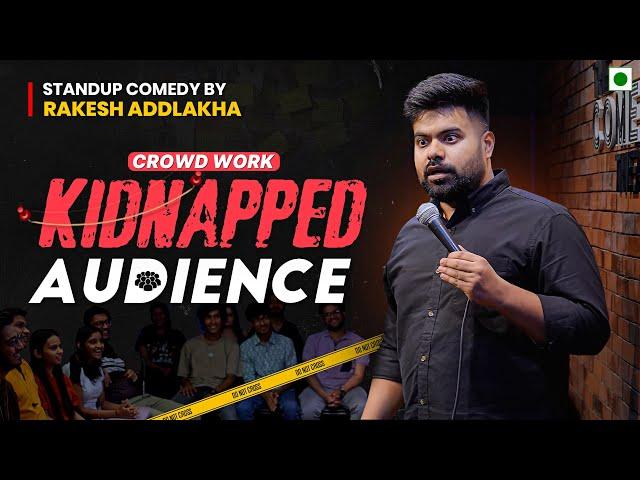 "Kidnapped Audience" - Standup Comedy by Rakesh Addlakha