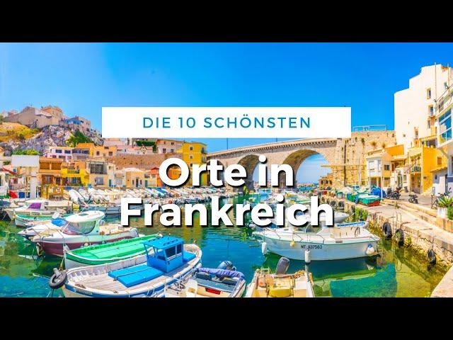 Die 10 schönsten Orte in Frankreich (Reise Tipps)