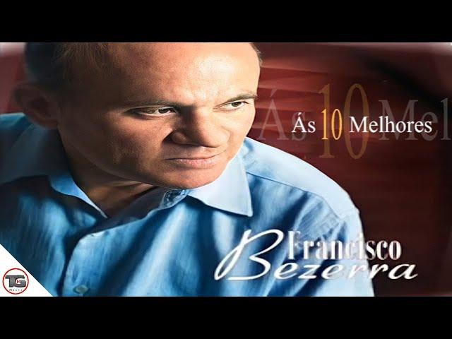 Francisco Bezerra - Ás 10 Melhores